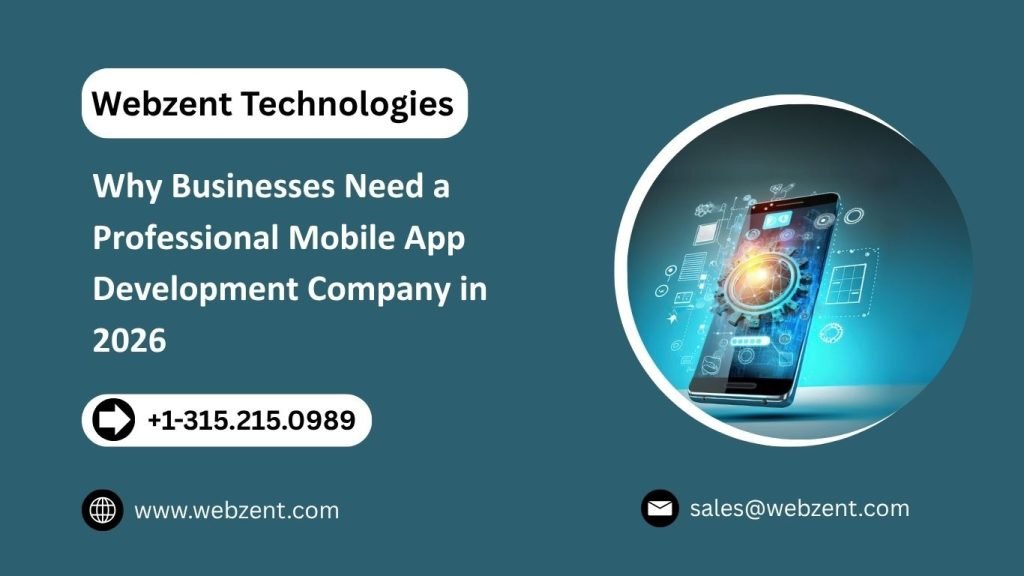 Why Businesses Need a Professional Mobile App Development Company in 2026