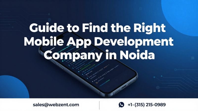 Guide to Find the Right Mobile App Development Company in Noida 